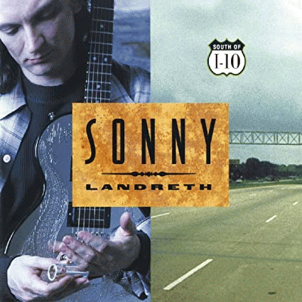 Sonny Landreth : South of 1-10